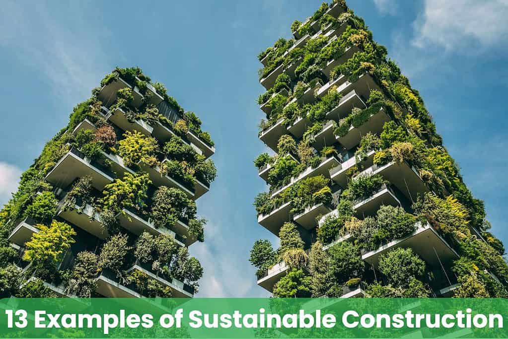 Two high-rise buildings with lots of green plants growing on them, like a vertical forest. Along the bottom are the words "13 Examples of Sustainable Construction."