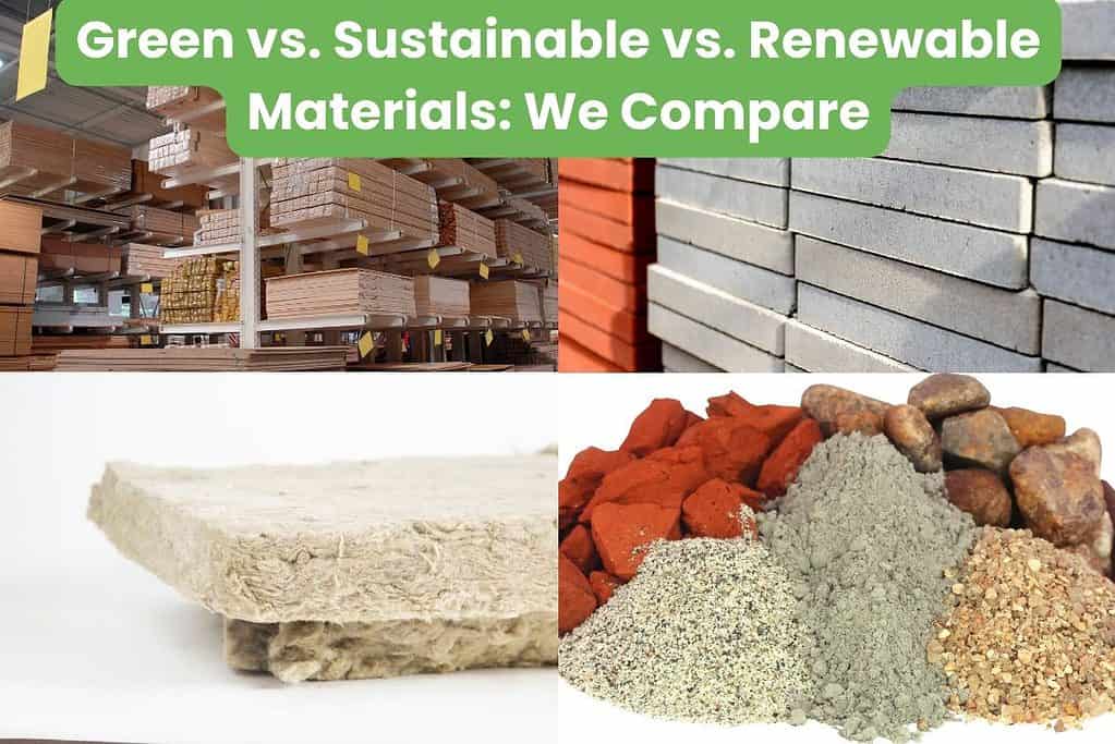 A collage of different building materials ranging from aggregates, cement, wood, concrete blocks, and insulation. The words "Green vs. Sustainable vs. Renewable Materials: We Compare" are overlain at the top.