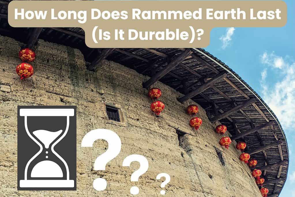 A circular building with rammed earth walls and overhanging roof. There are red and yellow lanterns hanging from the eaves of the roof. Across the top of the image are the words "How Long Does Rammed Earth Last (Is It Durable)?"