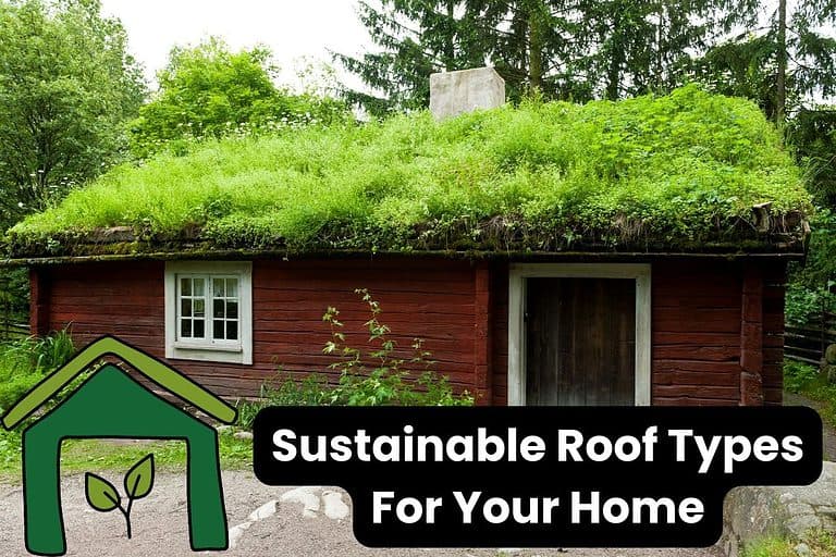 A wooden house with a green roof and the words "sustainable roof types for your home" overlain.