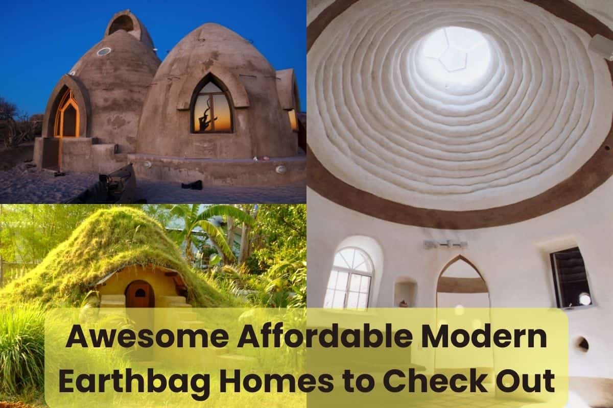 A collage of photographs showing different earthbag houses. The one in the bottom left is built into the ground and covered with grass. The one in the top left has smooth, brown domes with pointed arched windows. The one on the right, which is the full height of the image shows the interior of an earthbag home with the inside of the dome finished in a thin layer of plaster that makes the rows of earthbags visible and creates a nice feature. There is also a large skylight in the top of the dome. Across the bottom of the image are the words "Awesome Affordable Modern Earthbag Homes to Check Out."