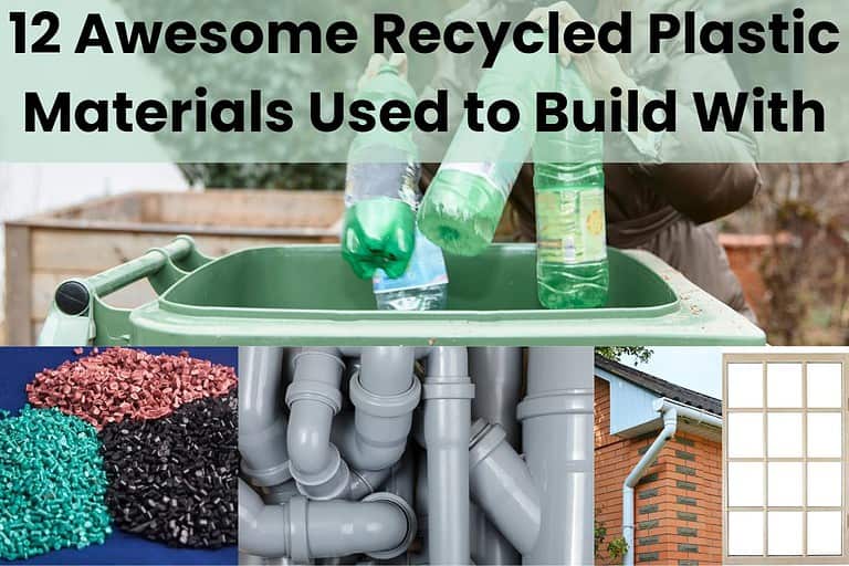 A photograph of a woman placing plastic bottles into a green recycling bin. Below that image is a row of photographs of different building products made from recycled plastic. The images show recyled plastic pellets that are green, red and black in separate piles, gray plastic pipes, white plastic guttering on the side of a house, and a white plastic window. Across the top are the words "12 Awesome Recycled Plastic Materials Used to Build With" written in black on a semi-transparent green background.