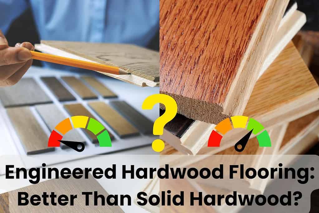 Two photographs of wood flooring products. The photo on the left features engineered hardwood flooring with the different layers of plywood and veneer clearly visible and being pointed out by a person holding a pencil to the side of the wood piece. The photo on the right shows solid hardwood flooring with a single wood grain visible throughout the entire thickness of the product. There are indicator gauges and a yellow question mark in the center of the image to indicate the question of which is better. Along the bottom of the image are the words "Engineered Hardwood Flooring: Better Than Solid Hardwood?"