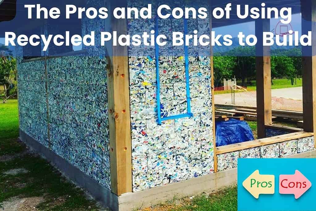 A photograph of a construction site where they are using recycled plastic bricks to build a house. The house has a timber frame and the plastic bricks are serving the same function as concrete blocks in making the walls of the house. In the bottom right hand corner of the image are two arrows with "pros" and "cons" written on them. Across the top of the image are the words "The Pros and Cons of Using Recycled Plastic Bricks to Build."