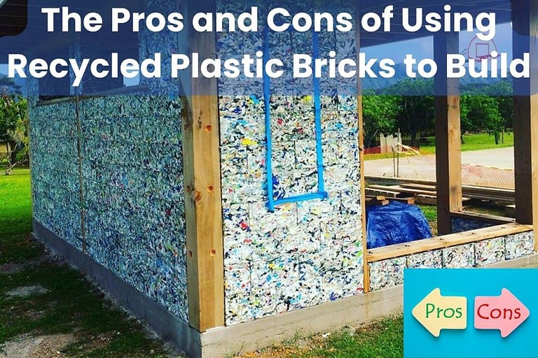 A photograph of a construction site where they are using recycled plastic bricks to build a house. The house has a timber frame and the plastic bricks are serving the same function as concrete blocks in making the walls of the house. In the bottom right hand corner of the image are two arrows with "pros" and "cons" written on them. Across the top of the image are the words "The Pros and Cons of Using Recycled Plastic Bricks to Build."