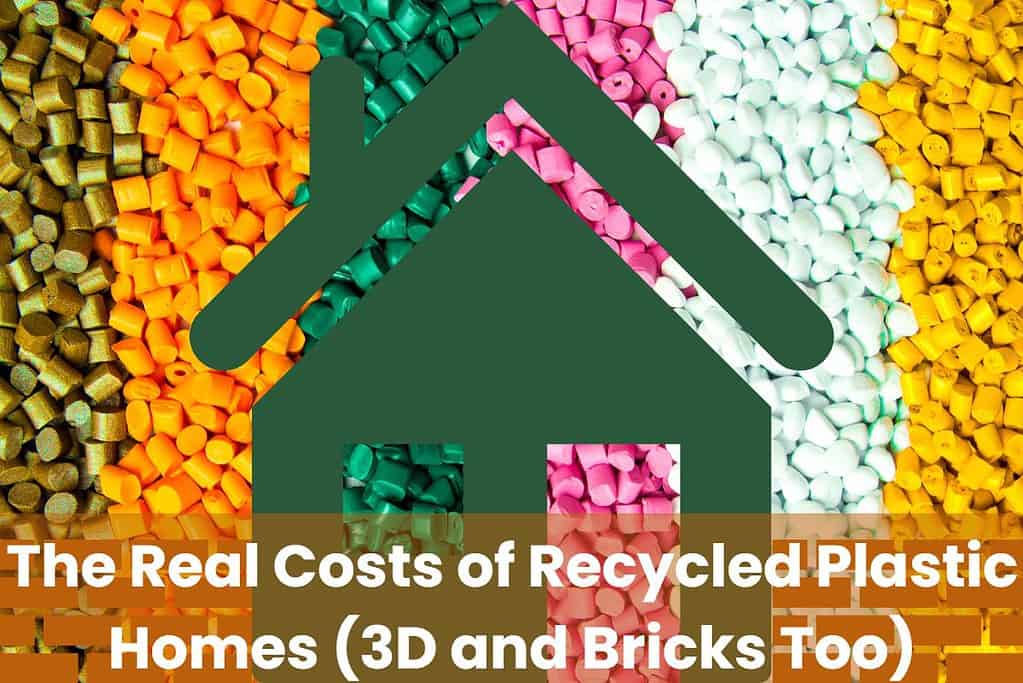 A large green house icon with multi-colored plastic pellets in the background. The pellets are arranged in vertical stripes of the same color going from gold on the left, through orange, green, pink, white, and yellow on the right. There are orange bricks along the bottom and the words "The Real Costs of Recycled Plastic Homes (3D and Bricks Too)"written at the bottom of the image in white letters on a semi-transparent orange background.