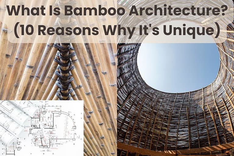 Photographs of two examples of structures made from bamboo poles. The one on the left has many triangular sections lashed together with dark brown cord. The one on the right is formed into a round structure with a large hole in the roof. In the bottom left of the image is a set of plans and across the top are the words "What Is Bamboo Architecture? (10 Reasons Why It's Unique)."