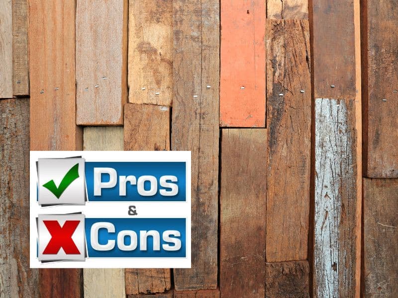 A reclaimed wood wall with the planks held in position with nails and an icon in the bottom left saying "pros and cons" with a green tick and a red cross.