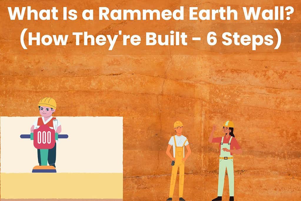 A rammed earth wall with cartoon builders overlain. The builder on the left uses a ram to compact the earth in a cartoon rammed earth wall. Across the top are the words "What Is a Rammed Earth Wall? (How They're Built - 6 Steps)"