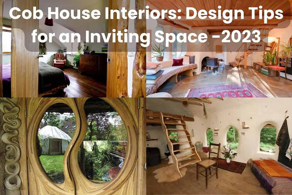 A collage of four photographs of different cob house interiors incorporating natural materials, plants, and colorful accent pieces. Across the top are the words, "Cob House Interiors: Design Tips for an Inviting Space -2023."