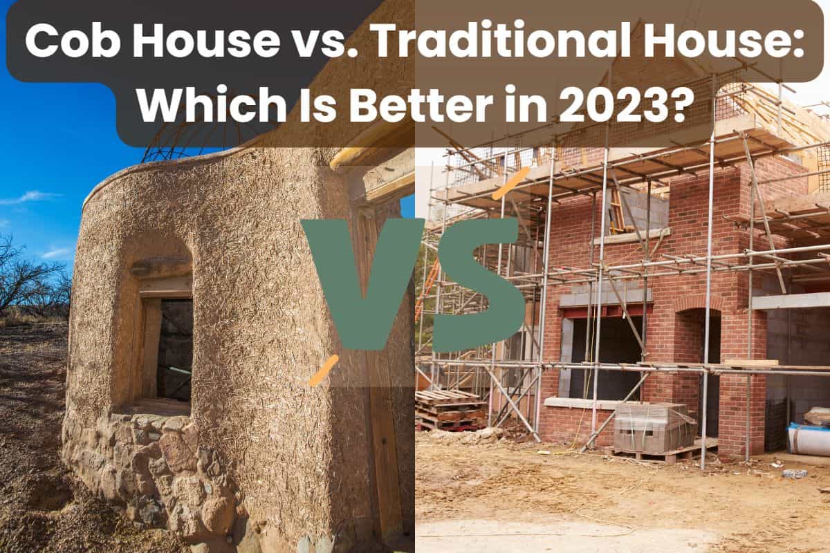 A photograph of a cob house under construction on the left-hand side of the image and a traditional brick-built house surrounded by scaffolding during construction on the right. in the center are the letters "VS" and across the top are the words "Cob House vs. Traditional House: Which Is Better in 2023?"