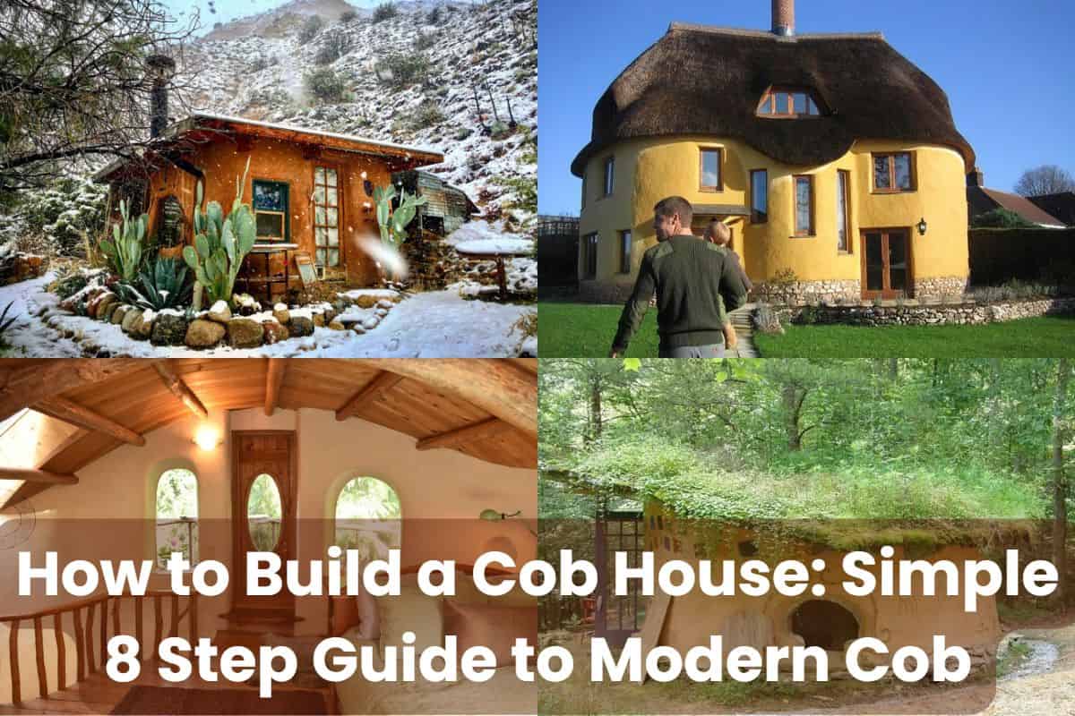 How to Build a Cob House: Simple 8 Step Guide to Modern Cob - Building ...