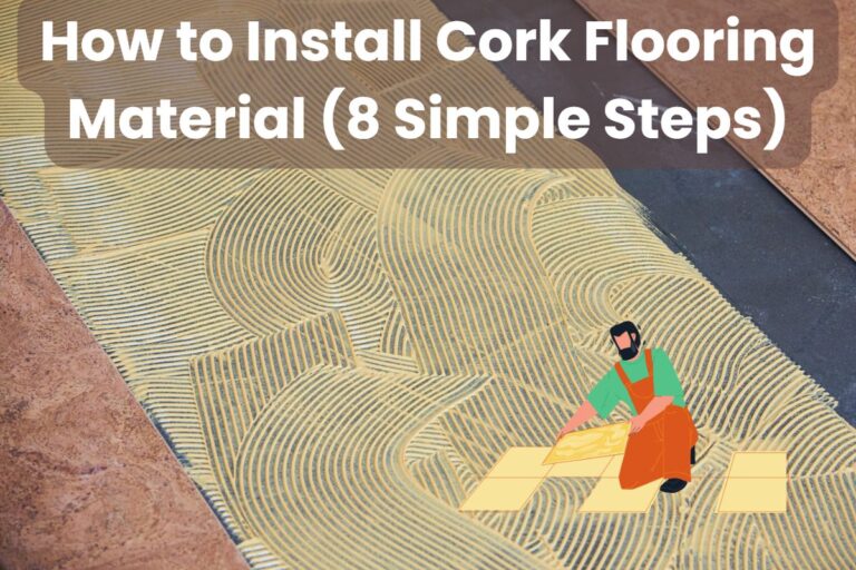 A photograph of a cork floor halfway through installation with some cork tiles already laid and adhesive spread out on the subfloor ready for further tiles to be stuck to. In the bottom right of the image is a cartoon workman laying cork tiles, and across the top of the image are the words "How to Install Cork Flooring Material (8 Simple Steps)."