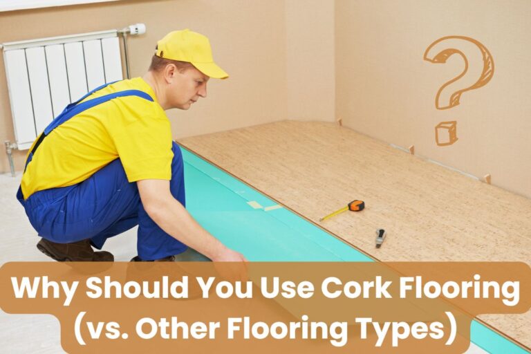A worker in blue overalls, a yellow T-shirt, and a cap is laying cork flooring over a blue underlayment. Across the bottom are the words "Why Should You Use Cork Flooring (vs. Other Flooring Types)." In the top right-hand corner is a question mark.