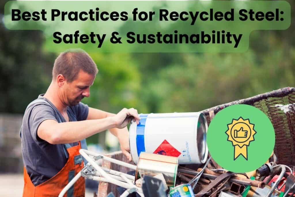 A photograph of a worker wearing orange dungarees and a blue T-shirt sorting through a skip containing mixed metal waste. Across the top of the image are the words "Best Practices for Recycled Steel: Safety & Sustainability." A green circle in the lower right corner contains a yellow rosette with a thumbs-up sign inside.