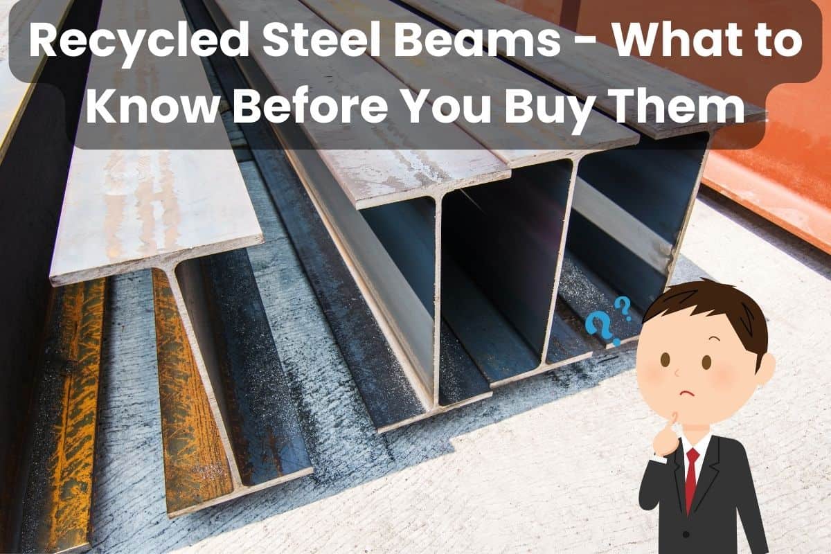 A photograph of steel I-beams laid out on the ground. Across the top of the image are the words "Recycled Steel Beams - What to Know Before You Buy Them." The bottom right has a cartoon image of a suited man looking quizzical with question marks around his head.