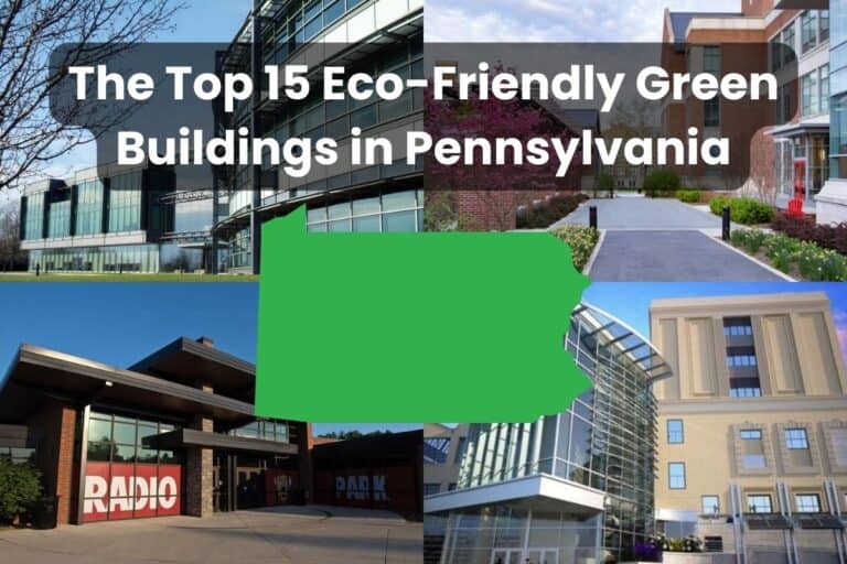 Four photographs of Eco-Friendly Green Buildings in Pennsylvania with a green map of Pennsylvania in the center. Across the top are the words "The Top 15 Eco-Friendly Green Buildings in Pennsylvania."