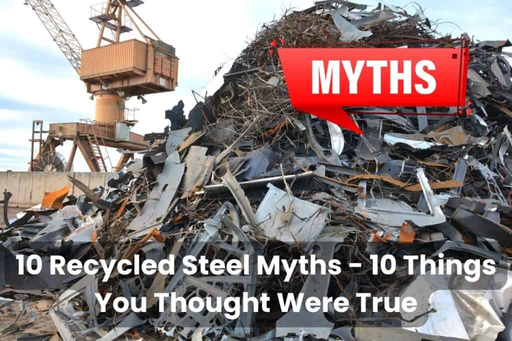 A photograph of a pile of steel scrap in a scrapyard with a crane in the background. Across the bottom are the words "10 Recycled Steel Myths - 10 Things You Thought Were True." In the upper right is a red speech bubble with the word "Myth."