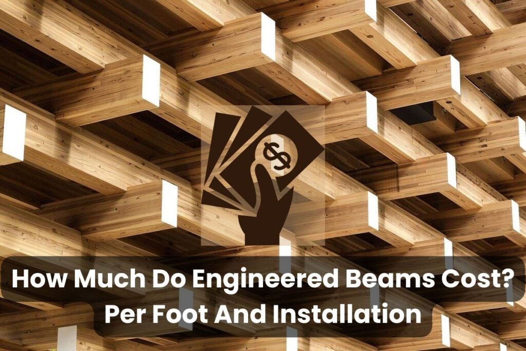 A photograph of a stack of glulam beams arranged in a square-stacked pattern. Across the bottom of the image are the words, "How Much Do Engineered Beams Cost? Per Foot And Installation." In the center of the image is a stylized icon of a brown hand holding a fan of dollar bills.