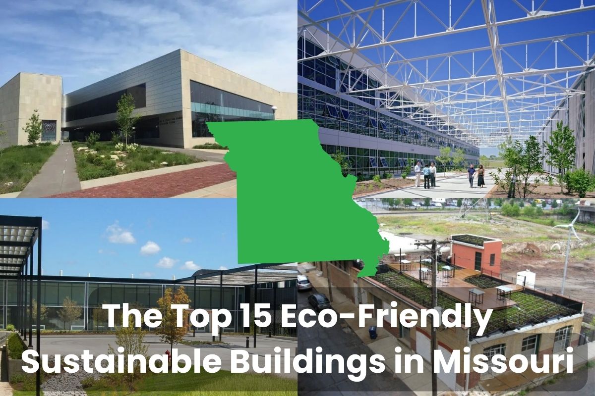 A collage of photographs showing the Top 15 Eco-Friendly Sustainable Buildings in Missouri. Across the bottom of the image are the words "The Top 15 Eco-Friendly Sustainable Buildings in Missouri." In the center is a green outline map of Missouri.