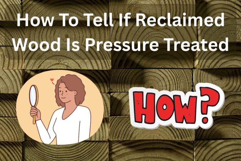 The words, "How To Tell If Reclaimed Wood Is Pressure Treated" printed in white text over a background showing treated lumber stacked end-on. Below the text is a cartoon image of a woman with a magnifying glass next to the word "HOW?"